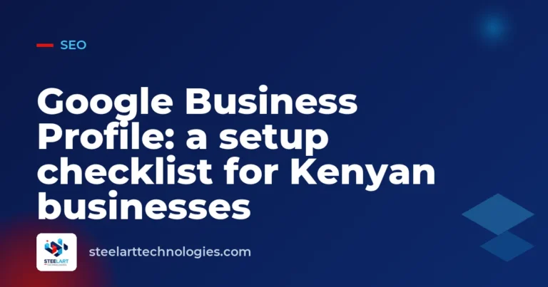 Google Business Profile: a setup checklist for Kenyan businesses