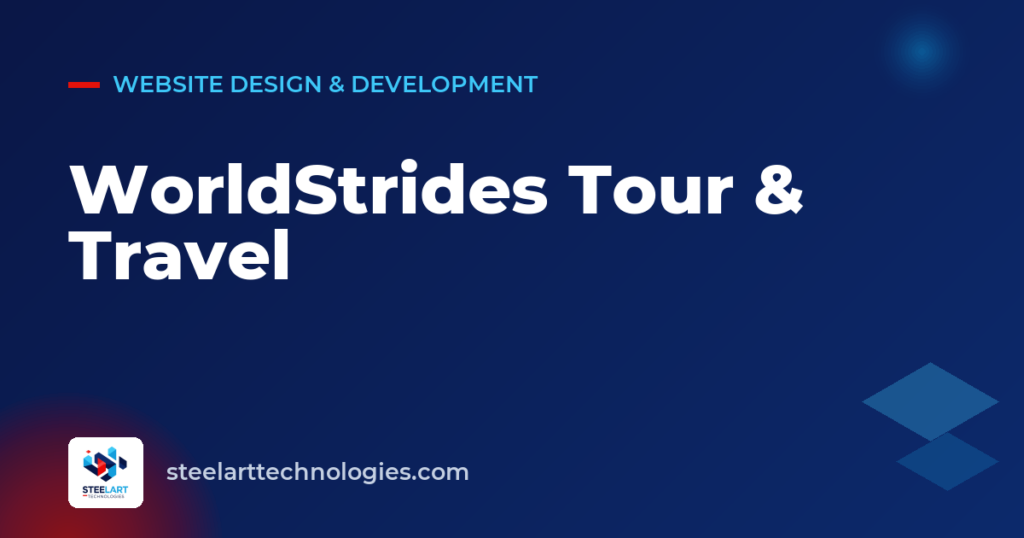 WorldStrides Tour & Travel project by Steelart Technologies